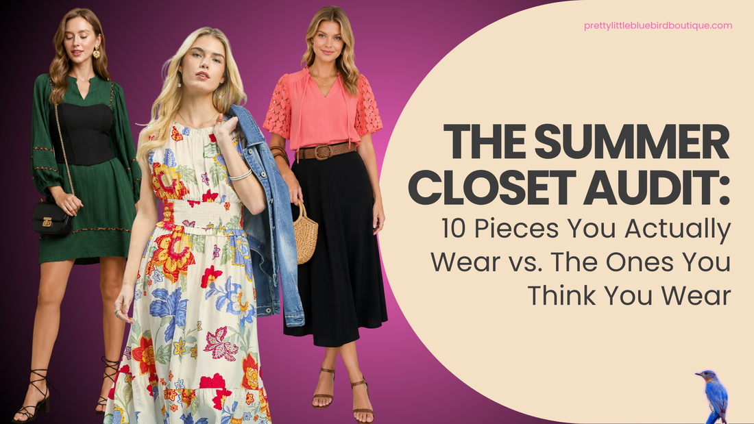 The Summer Closet Audit: 10 Pieces You Actually Wear vs. The Ones You Think You Wear