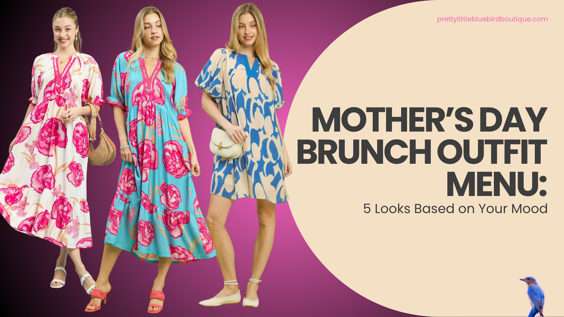 Mother’s Day Brunch Outfit Ideas: 5 Looks Based on Your Mood