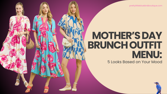 Mother’s Day Brunch Outfit Ideas: 5 Looks Based on Your Mood